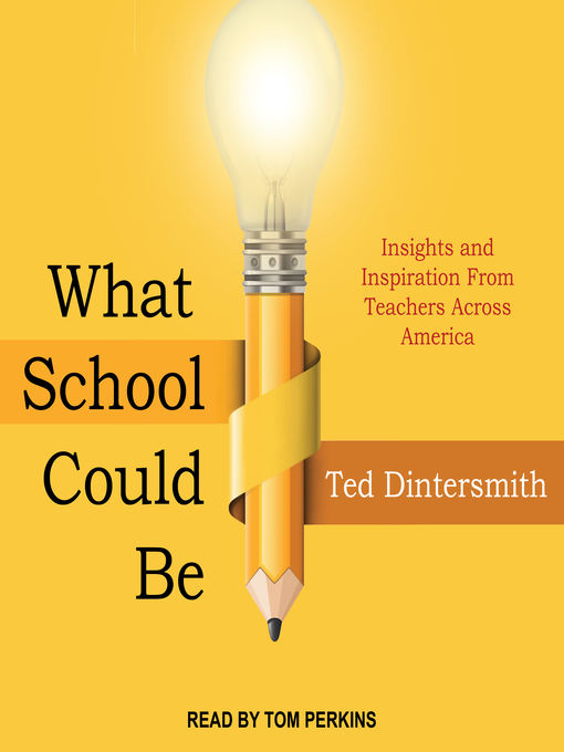 Title details for What School Could Be by Ted Dintersmith - Available
